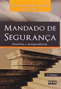 MANDADO DE SEGURANÇA: Doutrina e Jurisprudência