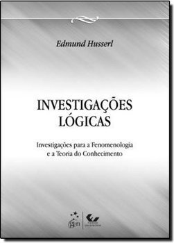 Investigações lógicas: Investigações para a fenomenologia e a teoria do conhecimento