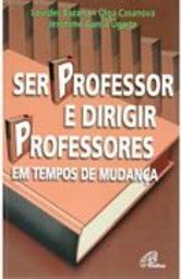 Ser Professor e Dirigir Professores em Tempos de Mudança