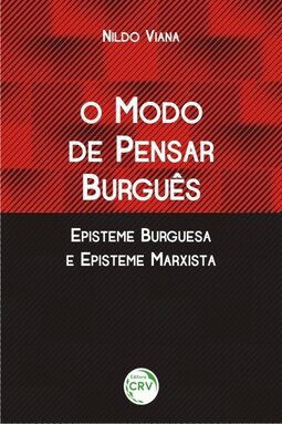 O modo de pensar burguês episteme burguesa e episteme Marxista