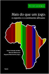 Mais do que Um Jogo: O Esporte e o Continente Africano - Coleção Sport: História