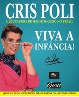 Viva A Infancia! - Ajude Seu Filho A Ser Crianca Para Se Tornar Um Adulto Realizado