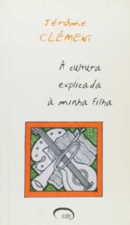 A Cultura Explicada à Minha Filha (Coleção explicado a)
