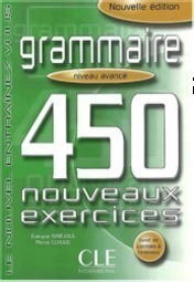 Grammaire 450 Nouveaux Exercices - Niveau Avance (Livre + Corriges)