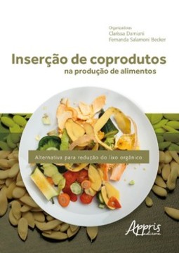 Inserção de coprodutos na produção de alimentos: alternativa para redução do lixo orgânico