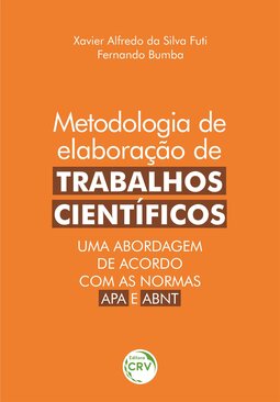 Metodologia de elaboração de trabalhos científicos: uma abordagem de acordo com as normas APA e ABNT