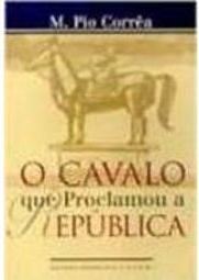 O Cavalo Que Proclamou a República