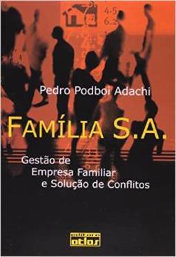 Família S.A.: Gestão de Empresa Familiar e Solução de Conflitos
