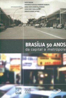 Brasília 50 anos: da capital a metrópole