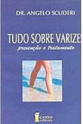 Tudo Sobre Varizes: Prevenções e Tratamento