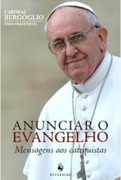 ANUNCIAR O EVANGELHO: MENSAGENS AOS CATEQUISTAS