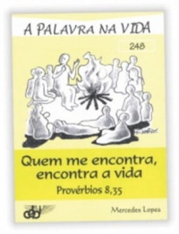 Quem me encontra, encontra a vida (A Palavra na Vida #248)