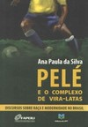 Pelé e o complexo de vira-latas: discursos sobre raça e modernidade no Brasil