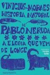 História Natural de Pablo Neruda: a Alegia que Vem de Longe
