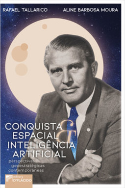 Conquista espacial e inteligência artificial: perspectivas geoestratégicas contemporâneas