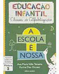 A Escola é Nossa:Educação Infantil:Classes de Alfabetização:Módulo 3