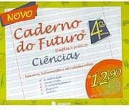 Novo Caderno do Futuro: Ciências:  4ª Série - Ens. Fundam.