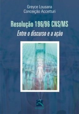 Resolução 196/96 CNS/MS: entre o discurso e a ação