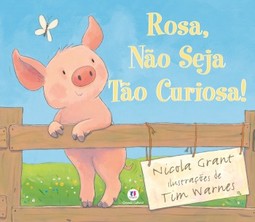 Rosa, não seja tão curiosa!