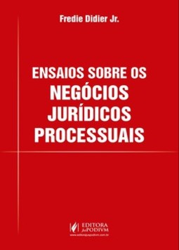 Ensaios sobre os negócios jurídicos processuais