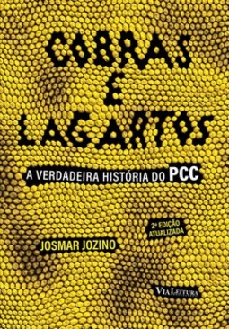 Cobras e lagartos: a verdadeira história do PCC