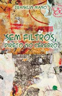 Sem filtros, direto no cérebro