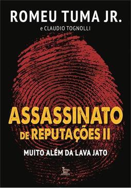 ASSASSINATO DE REPUTAÇOES 2: MUITO ALEM DA LAVA JATO
