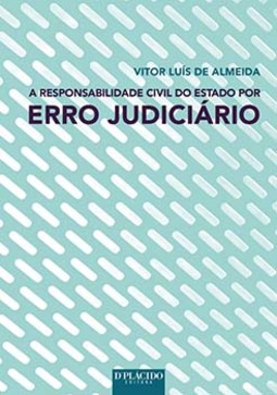 A responsabilidade civil do Estado por erro judiciário