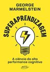 Superaprendizagem: A ciência da alta performance cognitiva
