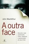 A Outra Face: Descubra O Lado Questionador, Crítico, Impetuoso E Revolucionário De Jesus Cristo