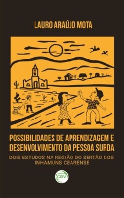 Possibilidades de aprendizagem e desenvolvimento da pessoa surda: dois estudos na região do Sertão dos Inhamuns Cearense