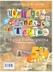 Montagem e Desmontagem de Textos: Língua Portuguesa - 5 Série - 1 Grau