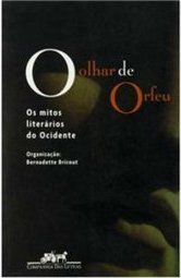 O Olhar de Orfeu: os Mitos Literarios do Ocidente