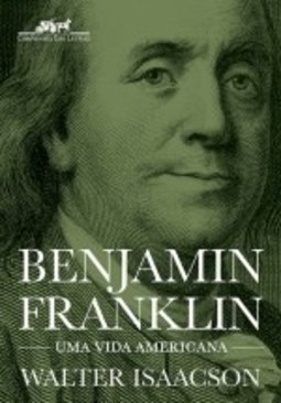 BENJAMIN FRANKLIN - UMA VIDA AMERICANA