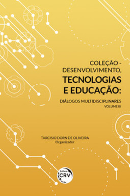 Coleção desenvolvimento, tecnologias e educação: diálogos multidisciplinares
