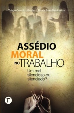 Assédio moral no trabalho: um mal silencioso ou silenciado?