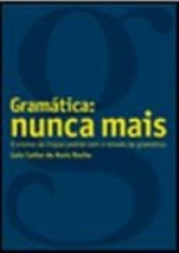 Gramática: Nunca Mais: o Ensino da Língua Padrão sem o Estudo...
