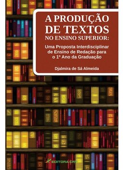 A produção de textos no ensino superior: uma proposta interdisciplinar de ensino de redação para o 1º ano da graduação