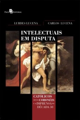 Intelectuais em disputa: católicos, novos coronéis e a imprensa na década de 30