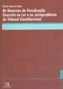 Os recursos de fiscalização concreta na lei e na jurisprudência do tribunal constitucional