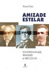 Amizade estelar: Schopenhauer, Wagner e Nietzsche