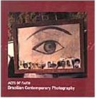 Acts of Faith: Brazilian Contemporary Photography - IMPORTADO