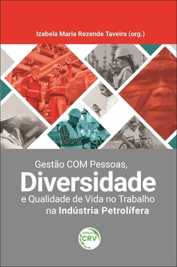 Gestão com pessoas, diversidade e qualidade de vida no trabalho na indústria petrolífera