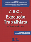 ABC da execução trabalhista: Teoria e prática - Homenagem ao professor Carlos Augusto Junqueira Henrique