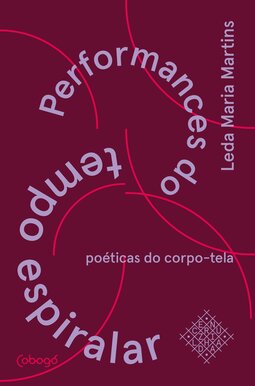 Performances do tempo espiralar: poéticaS do corpo-tela