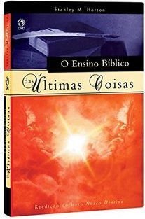 O Ensino Bíblico das Últimas Coisas
