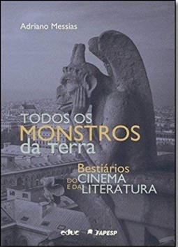 Todos os monstros da terra: bestiários do cinema e da literatura