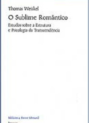 O sublime romântico: Estudos sobre a estrutura e psicologia da transcendência