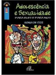 ADOLESCÊNCIA E SEXUALIDADE: PARA ELES E PARA NÓS