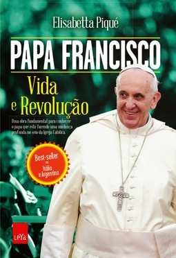 PAPA FRANCISCO - VIDA E REVOLUÇAO